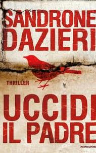 Uccidi il padre, di Sandrone Dazieri