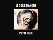 COSE BIANCHE, Privatism