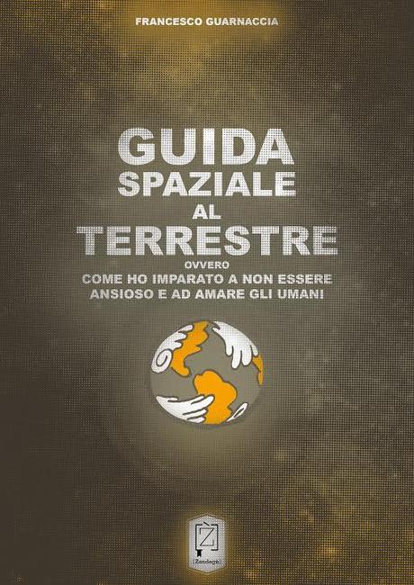 zand Da Zandegù Guida spaziale al terrestre di Francesco Guarnaccia