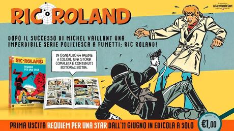 CON LA GAZZETTA DELLO SPORT TORNA IN EDICOLA, PROTAGONISTA DI UNA COLLANA SETTIMANALE, RIC ROLAND!