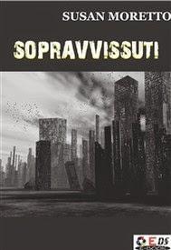 SEGNALAZIONE - Sopravvissutti di Susan Moretto SEGNALAZIONE - Sopravvissutti di Susan Moretto