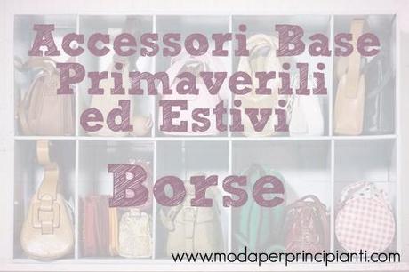 Accessori Base Primaverili-Estivi: Le Borse