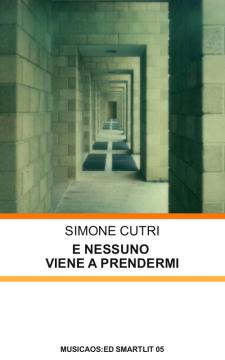 Novità: “E nessuno viene a prendermi” di Simone Cutri