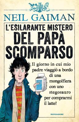 L'esilarante mistero del papà scomparso, di Neil Gaiman, illustrazioni di Chris Riddell, traduzione di Giuseppe Iacobaci, Mondadori 2014, 17 euro.