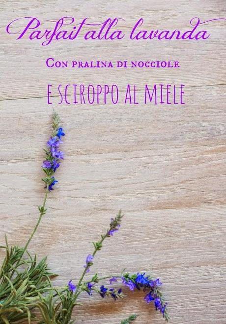 Parfait alla lavanda con sciroppo al miele, per Taste&More