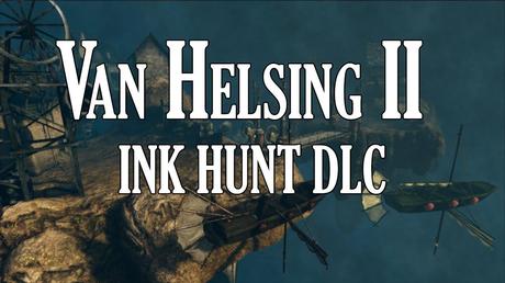 The Incredible Adventures of Van Helsing II - Trailer del DLC Ink Hunt