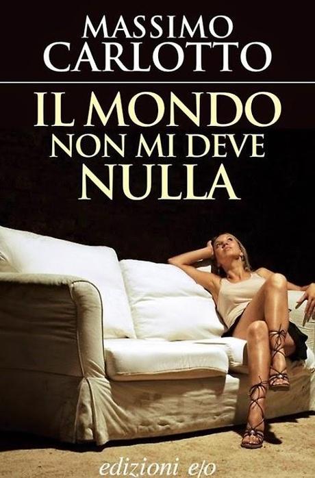 IL MONDO NON MI DEVE NULLA - Massimo Carlotto