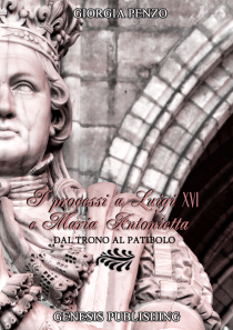 Anteprima: “I Processi di Luigi XVI e Maria Antonietta. Dal trono al Patibolo” di Giorgia Penzo