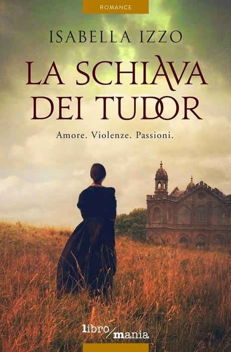 LA SCHIAVA DEI TUDOR di Isabella Izzo