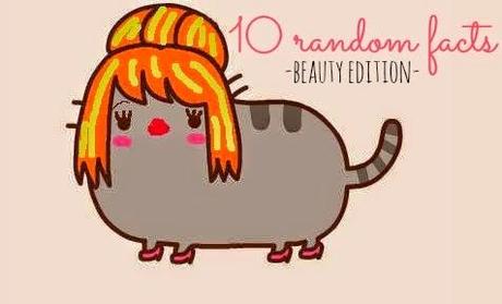 [TAG]: 10+ random facts - Beauty edition!