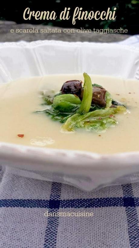 Crema di Finocchi e scarola saltata con olive taggiasche