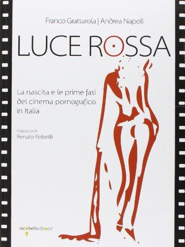 luce rossa. la nascita del cinema pornografico in italia 