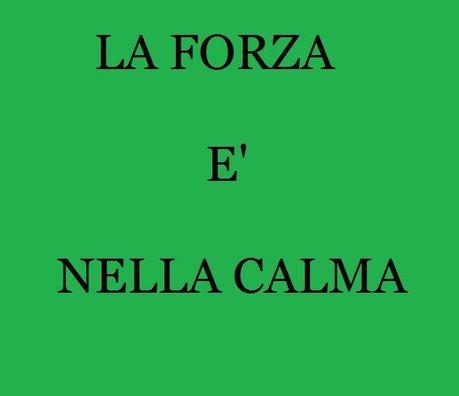 la forza è nella calma