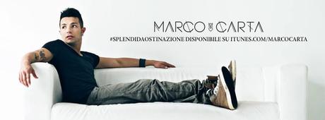 Marco Carta Video Youtube Splendida Ostinazione: il testo è una dichiarazione d'amore  