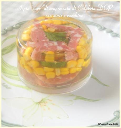 Aspic “cuor” di Soppressata di Calabria DOP con mais e zucchine.