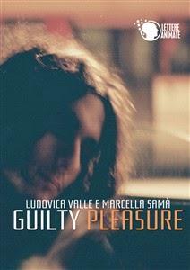 [Segnalazione] Guilty Pleasure di Ludovica Valle e Marcella Samà