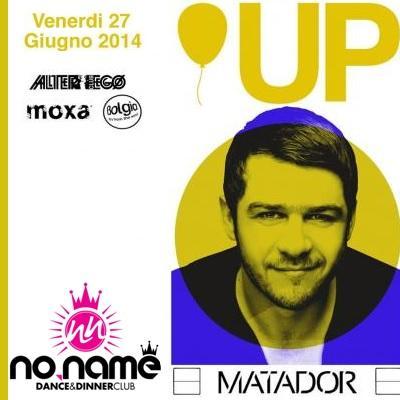 27 giugno 2014 - Matador @ Up c/o NoName Lonato (Bs).