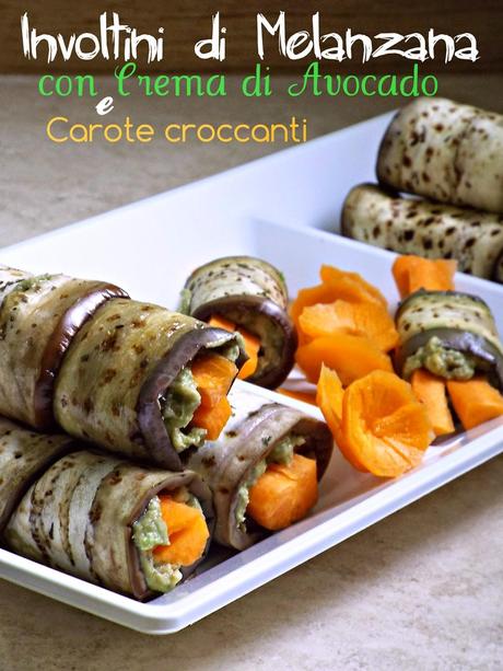 Involtini di melanzane con crema di avocado e carote croccanti