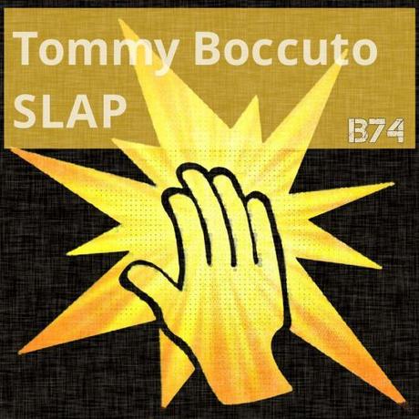 Slap: singolo del nuovo lavoro del dj/ producer italiano Tommy Boccuto su etichetta B74records in eclusiva su Beatport!