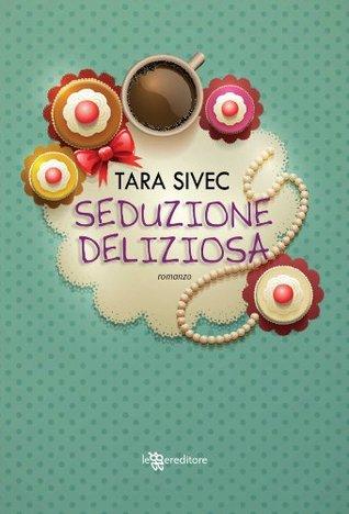 Recensione: Seduzione Deliziosa, di Tara Sivec