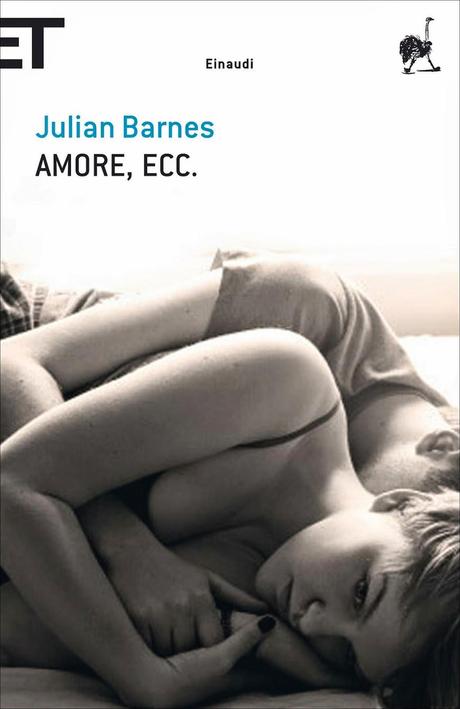 Amore, ecc., Julian Barnes [È intelligente, non l'ho mai negato, ma non abbastanza per capire che non basta.]