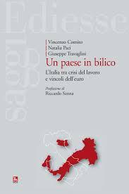 Un paese in bilico. L’Italia tra crisi del lavoro e vincoli dell’euro (Ed. Ediesse, 2014)