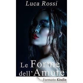 Le forme dell'amore, di Luca Rossi