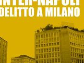 Inter-Napoli, delitto Milano Chiara Vaglio