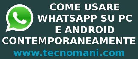 usare whatsapp su android e pc contemporaneamente