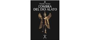 Nuove Uscite - “L'ombra del dio alato” di Danilo Arona