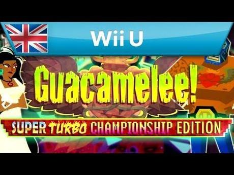Guacamelee! STCE: trailer di lancio della versione Wii U