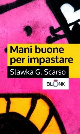 “Mani buone per impastare” di Slawka G. Scarso