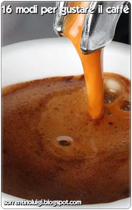 Sedici modi di gustare il caffè