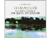 Transmission. Vita, morte visioni Curtis, Division Alessandro Angeli