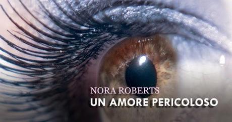 Un amore pericoloso, di Nora Roberts