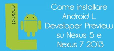 AndroidL 600x272 Come installare Android L Developer Preview su Nexus 5 e Nexus 7 2013 guide  Installare Anroid L Developer Preview Installare Android L Android L Developer Preview Android L 