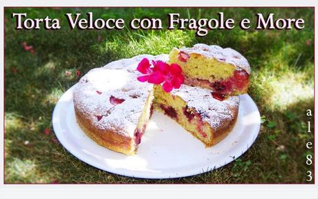 TORTA VELOCE CON FRAGOLE E MORE