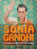 Sonia Gandhi. L'italiana più potente del mondo - Manfredi Scanagatta