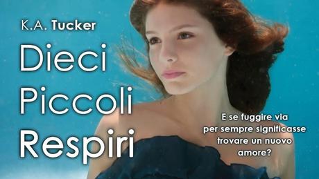 Anteprima: Dieci piccoli respiri di K. A. Tucker