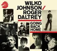 WILKO JOHNSON & ROGER DALTREY GOING BACK HOME