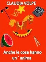 Anche le cose hanno un'anima - Claudia Volpe