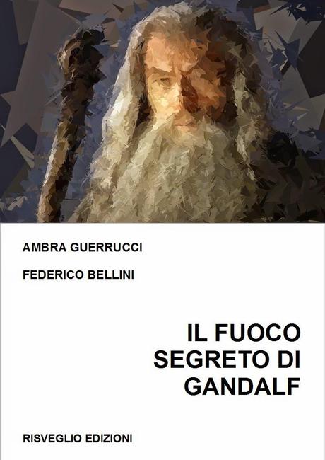 il fuoco segreto di gandalf federico bellini ambra guerrucci risveglio edizioni