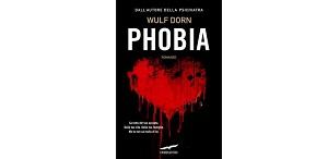 Prossima Uscita - “Phobia” di Wulf Dorn