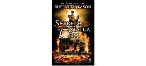 Nuove Uscite - “Il segreto della statua di cera” di Rupert Thomson