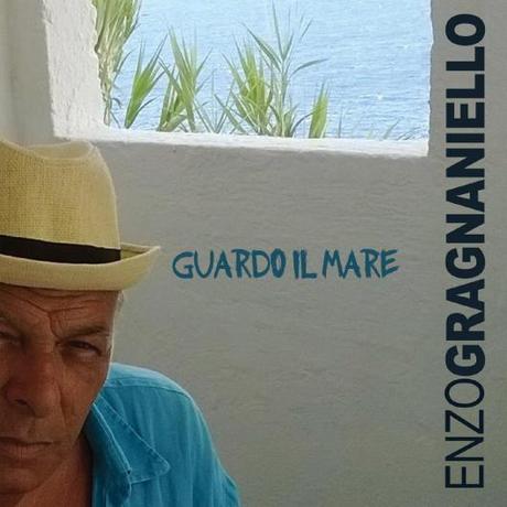 ENZO GRAGNANIELLO esce con un nuovo singolo: GUARDO IL MARE
