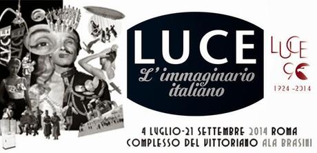 Luce. L’immaginario italiano. Roma, Complesso del Vittoriano, 4 luglio-21 settembre 2014