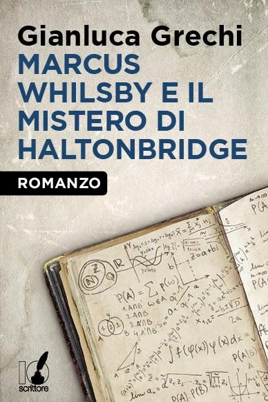 [Uscita del giorno] Marcus Whilsby e il mistero di Haltonbridge di Gianluca Grechi