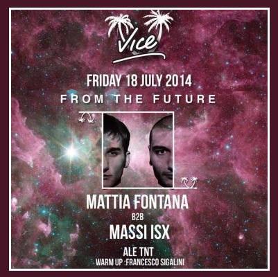 Vice @ Social Club presenta  From the Future Mattia Fontana  B2B  Massi  ISX , venerdi' 18 luglio 2014 a Brescia.