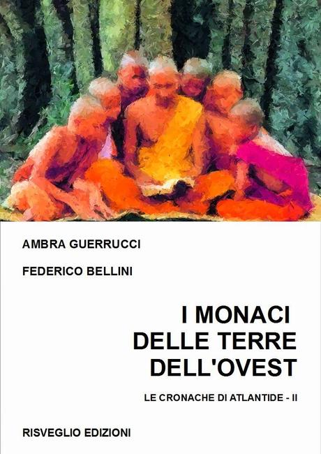 i monaci delle terre dell'ovest ambra guerrucci federico bellini le cronache di atlantide risveglio edizioni