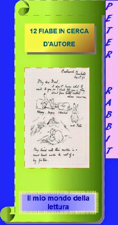 PETER RABBIT, UNA DELLE 12 FIABE IN CERCA D'AUTORE... 20 luglio, la Fiaba che invoglia !!! PETER RABBIT, UNA DELLE 12 FIABE IN CERCA D'AUTORE... 20 luglio, la Fiaba che invoglia !!!